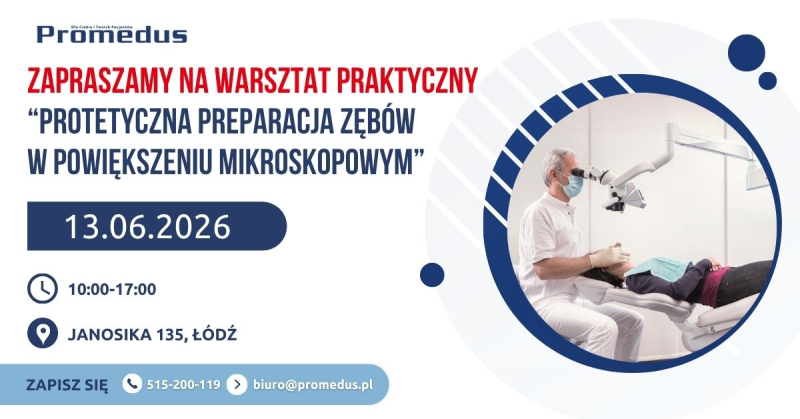 13.06.2026. - "Protetyczna preparacja zęb&oacute;w w powiększeniu mikroskopowym" - wykład z pokazem i warsztatem praktycznym