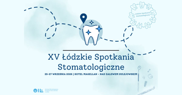 Spotkaj się z nami na jubileuszowych XV Ł&oacute;dzkich Spotkaniach Stomatologicznych