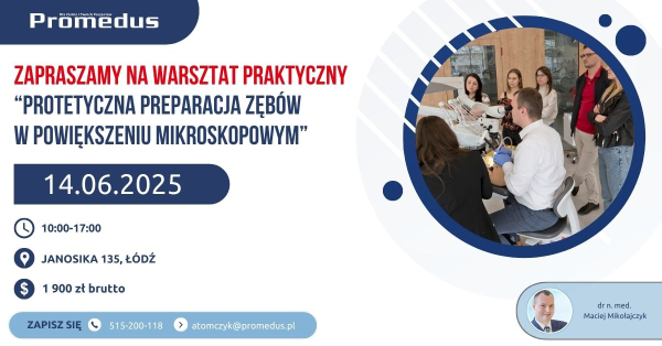 14.06.2025. - &quot;Protetyczna preparacja zębów w powiększeniu mikroskopowym&quot; - wykład z pokazem i warsztatem praktycznym