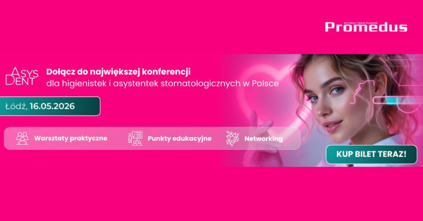 Spotkaj się z nami na największej Konferencji dla Higienistek i Asystentek Stomatologicznych w Polsce &ndash; ASYSDENT 2026