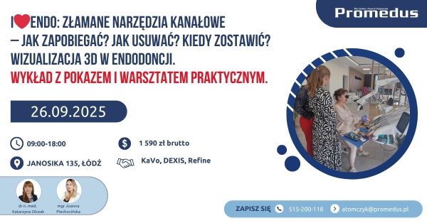 26.09.2025. - &quot;I LOVE Endo: Złamane narzędzia kanałowe – Jak zapobiegać? Jak usuwać? Kiedy zostawić? Wizualizacja 3D w endodoncji. &quot; - wykład z pokazem i warsztatem praktycznym