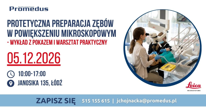05.12.2026. - "Protetyczna preparacja zęb&oacute;w w powiększeniu mikroskopowym" - wykład z pokazem i warsztatem praktycznym