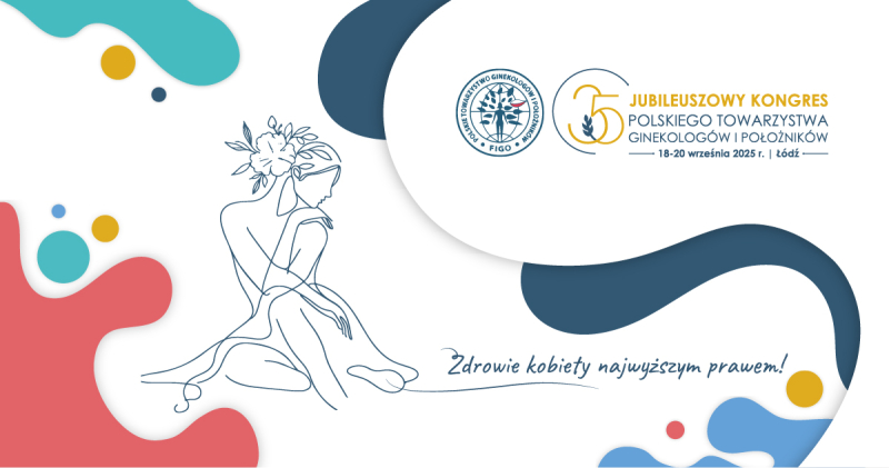 35. Jubileuszowy Kongres Polskiego Towarzystwa Ginekologów i Położników - Łódź 2025